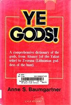 Ye Gods! A Dictionary Of The Gods [Hardcover] Anne S. Baumgartner - $16.65