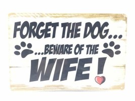 Forget The Dog Beware of The Wife Tin METAL SIGN 4 Corner Holes New &amp; Se... - £11.23 GBP