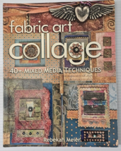 Fabric Art Collage: 40+ Mixed Media Techniques - £12.37 GBP