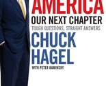 America: Our Next Chapter: Tough Questions, Straight Answers Hagel, Chuc... - $2.93