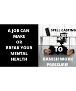 Powerful Spell Casting To BANISH Work Pressures and Work Related Mental ... - £5.53 GBP