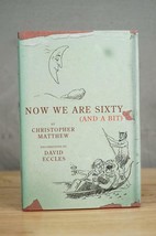 HB Book Now We Are Sixty And A Bit Christopher Matthew David Eccles 2003 1st Ed - £15.53 GBP