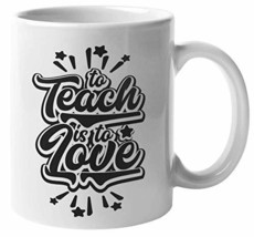 Make Your Mark Design To Teach Is To Love. Passionate Coffee &amp; Tea Mug F... - £15.60 GBP+
