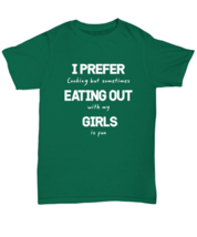 Funny Gay TShirt I Prefer Eating Out Girls Green-U-Tee  - £16.55 GBP