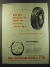 1955 Goodyear Tubeless tires Ad - Grip-Seal construction makes the Goodyear  - $18.49