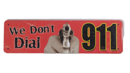 We Don&#39;t Dial 911 Retro Tin Sign Small 9 x 2.5-Inch Rolled Edges - $12.92
