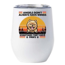 Funny Angel Pomeranian Dogs Have Paws Wine Tumbler 12oz Gift For Dog Mom... - £18.00 GBP