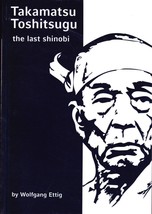 Takamatsu Toshitsugu The Last Shinobi Book by Wolfgang Ettig - £20.04 GBP