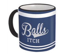 My Balls Itch : Gift Mug Baseball Funny Sarcastic Humor - £12.70 GBP