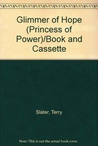 Glimmer of Hope (Princess of Power)/Book and Cassette [Jun 01, 1985] Slater, Ter - £21.92 GBP