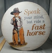 Speak Your Mind But Ride a Fast Horse 12&quot; Round Wood Sign Wild Wings Certificate - £21.47 GBP