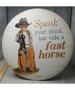 Speak Your Mind But Ride a Fast Horse 12&quot; Round Wood Sign Wild Wings Cer... - £22.43 GBP