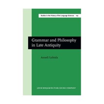 Grammar and Philosophy in Late Antiquity. A study of Priscian&#39;s sources. LUHTALA - £85.39 GBP