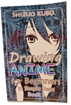 Learn to Draw Manga Ser.: Drawing Anime for Beginners in Simple Steps (Book 1) : - £11.80 GBP