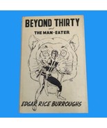 BEYOND THIRTY and THE MAN-EATER EDGAR RICE BURROUGHS 1ST EDITION LIMITED... - $37.57