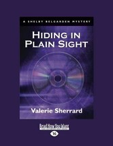 Hiding in Plain Sight: A Shelby Belgarden Mystery [Paperback] Sherrard, Valerie - $7.92