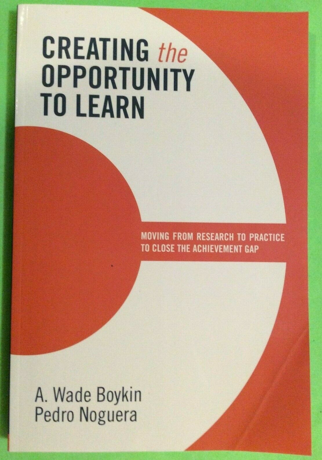 CREATING THE OPPORTUNITY TO LEARN by A. WADE BOYKIN - SOFTCOVER - - $19.95