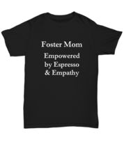 Foster Care T-Shirt Foster Mom Gift for Adoptive Parent Espresso Lover Shirt - £16.05 GBP+