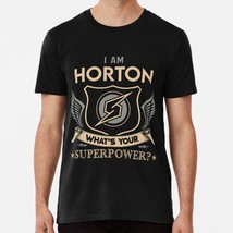 Horton Name I Am What Is Your Superpower Gift Item Tee S-5XL Made in USA T-Shirt - $22.80