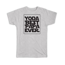 Yoda Best Papa Ever : Gift T-Shirt You Are Grandpa Grandfather - £14.38 GBP