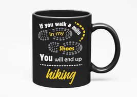 Make Your Mark Design If You Walk A Mile In My Shoes, You Will End Up Hi... - £17.34 GBP+