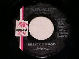 Brenton Wood Come Softly To Me You&#39;re Everything I Need 45 Rpm Record Cream Lbl - £12.86 GBP