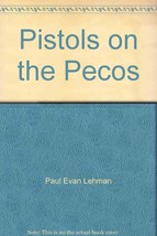 Pistols on the Pecos [Mass Market Paperback] [Jan 01, 1967] Paul Evan Lehman - £1.30 GBP