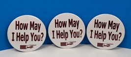 How May I Help You Buttons 3 pc Lot New 3 inch Diameter Employee Pinback - £7.05 GBP