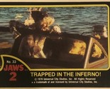 Jaws 2 Trading cards Card #33 Trapped In The Inferno - $1.97