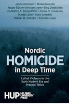Nordic Homicide in Deep Time. Lethal Violence in the Early Modern Era and Presen - £93.03 GBP