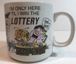 Russ Berrie Ceramic Fun Humor Coffee Mug I'm Only Here 'Til I Win the Lottery - $14.84