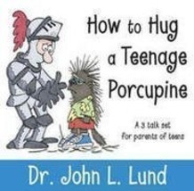 How to Hug a Teenage Porcupine [Unknown Binding] Lund, Dr. John L. - $10.08