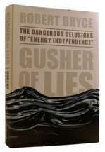 Robert Bryce Gusher Of Lies: The Dangerous Delusions Of &quot;Energy Independence&quot; 1 - £57.31 GBP