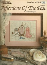Reflections Of The Past Cross Stitch Embroidery Pattern 471 Leisure Arts - $6.99