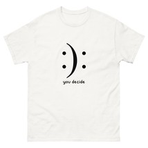 You decide funny mood t shirt tee gift idea - $18.81+