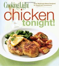 Cooking Light Chicken Tonight!: Great Weeknight Meals in 30 Minutes or Less Edit - £6.59 GBP