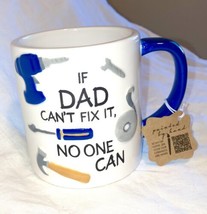 IF DAD CAN&#39;T FIX IT NO ONE CAN  FATHER&#39;S DAY  Coffee Cocoa MUG  New - $17.88