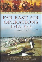 Far East Air Operations 1942-1945 by John Grehan and Martin Mace - £7.92 GBP