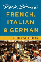 Rick Steves&#39; French, Italian &amp; German Phrase Book Steves, Rick - $4.90