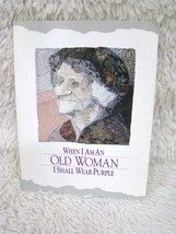 1991 When I Am An Old Woman I Shall Wear Purple Edited by Sandra Martz Pbk Book - $4.99