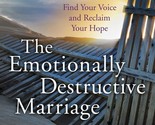 The Emotionally Destructive Marriage: How to Find Your Voice and Reclaim... - $7.43