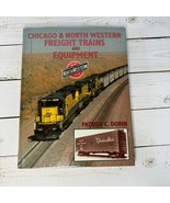 Chicago &amp; North Western Freight Trains &amp; Equipment By Patrick C. Dorin H... - $59.39