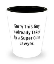 Cheap Lawyer Shot Glass, Sorry This Guy Is Already Taken by a Super Cute Lawyer, - £7.79 GBP