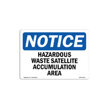 Notice Hazardous Waste Satellite Accumulation Area OSHA Plastic Sign - $25.64