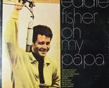 Oh, My Papa [Vinyl] Eddie Fisher - £11.53 GBP