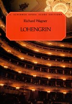 Lohengrin by Wagner (G. Schirmer&#39;s Opera Score Edition) [Sheet music] Richard Wa - $14.50