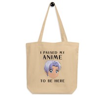 I Pause My Anime to Be Here Eco Tote Bag, Organic, Eco Friendly Tote, Manga, Ani - $33.31