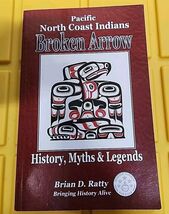 Pacific Noarth Coast Indian Broken Arrow Histroy, Myths &amp; Legends - $14.80