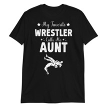 My Favorite Wrestler Calls Me Aunt Funny T-Shirt Black - £14.64 GBP+