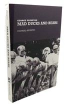 George Plimpton MAD DUCKS AND BEARS :  Football Revisited 1st Edition 1st Printi - £38.23 GBP